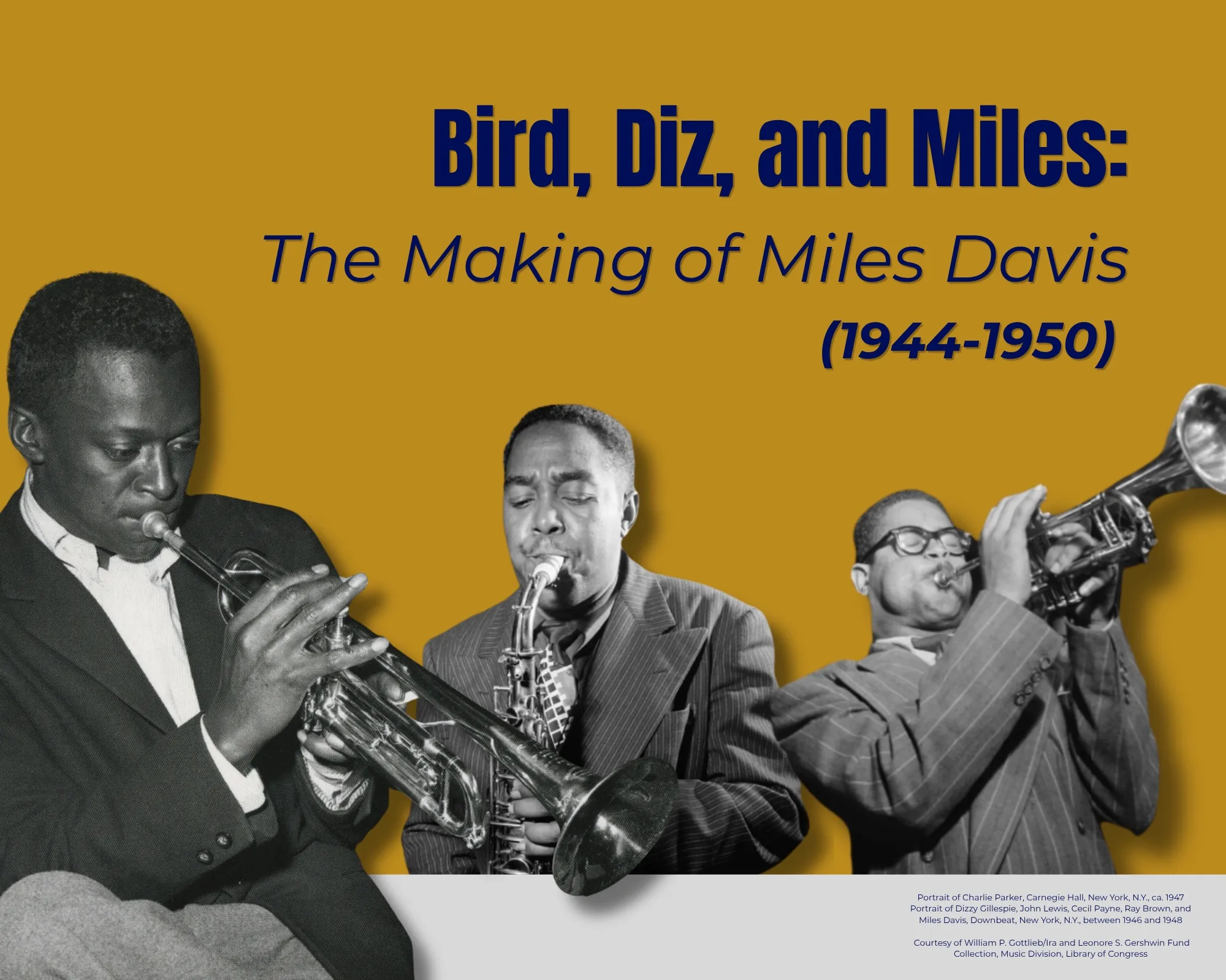 Bird, Diz, and Miles: The Making of Miles Davis (1944–1950). A young Miles Davis on trumpet, Charlie Parker on alto saxophone, and Dizzy Gillespie on trumpet, against a gold background.