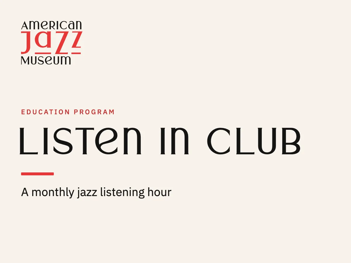 Education program. Listen In Club. A monthly jazz listening hour.